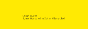 Ceran Hurda | İzmir Hurda Alım Satım Hizmetleri